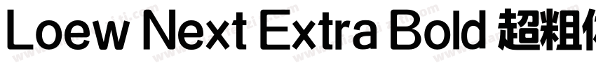 Loew Next Extra Bold 超粗体字体转换